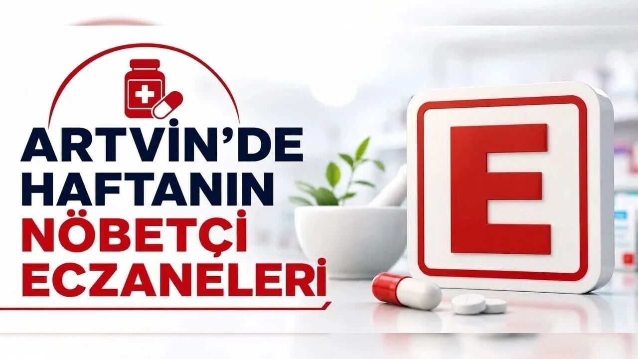 Artvin’de 20-30 Eylül 2026 Eczane Nöbet Listesi